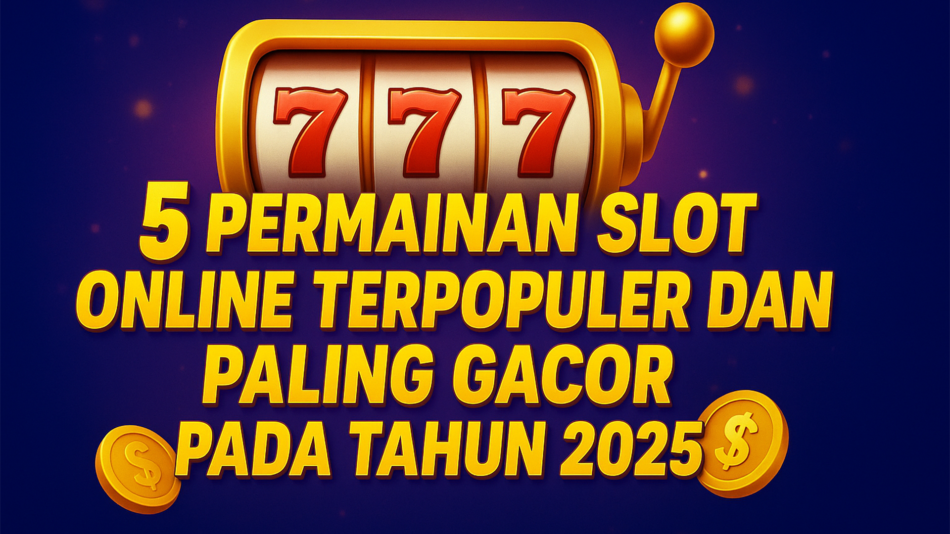 5 Permainan Slot Online Terpopuler Dan Paling Gacor Pada Tahun 2025